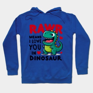 Rawr Means I Love You In Dinosaur Hoodie